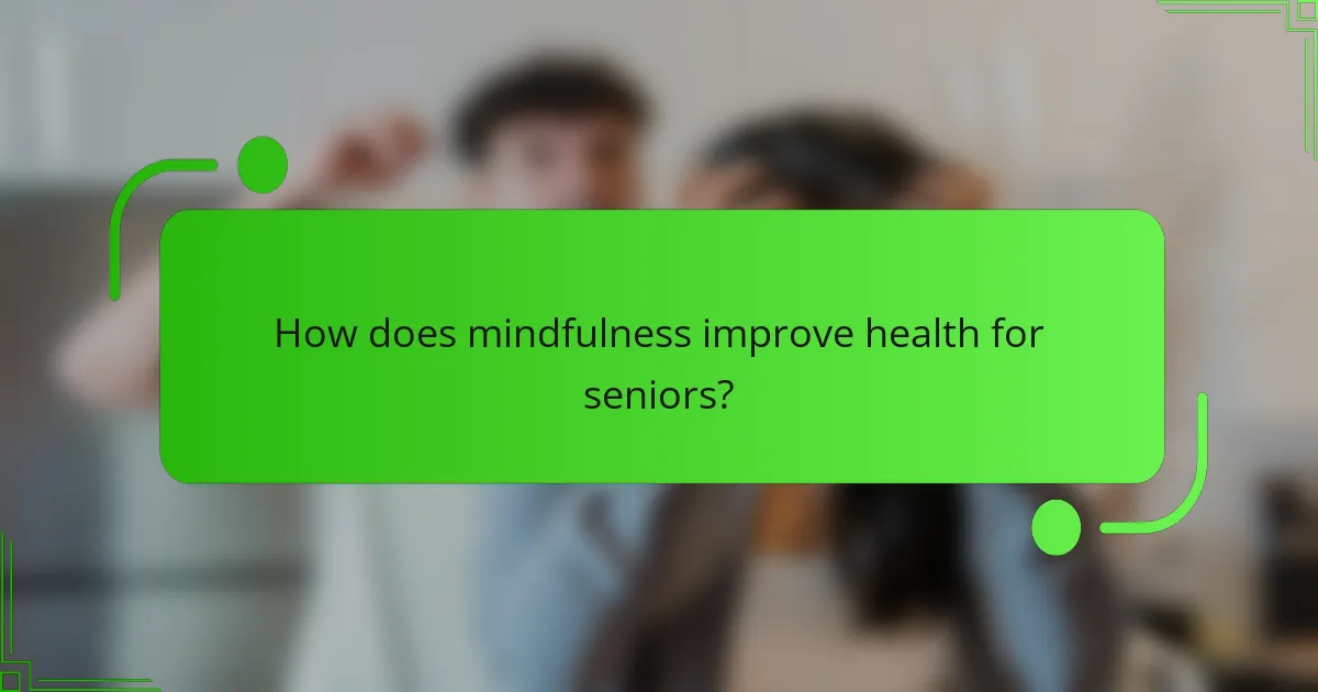 How does mindfulness improve health for seniors?